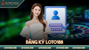 Đăng ký LOTO188